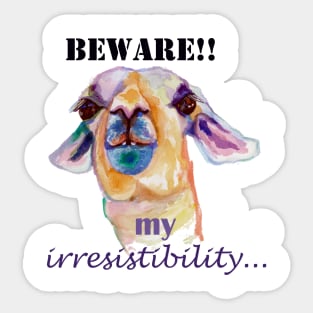 Beware my irresistibility... Sticker